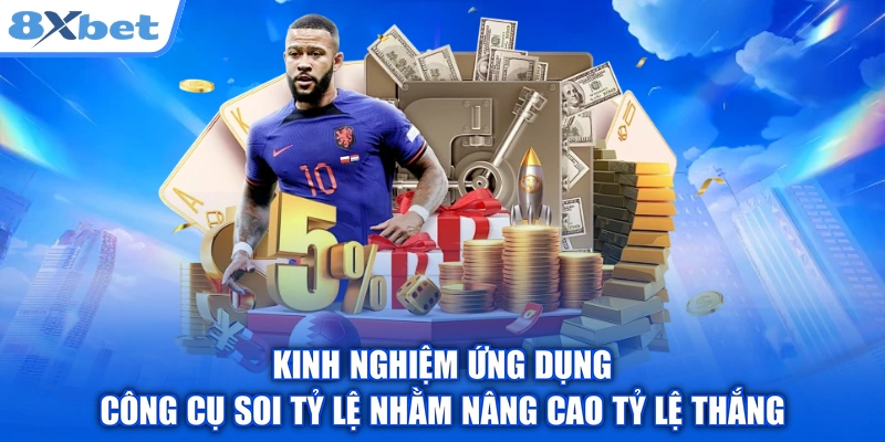 Kinh nghiệm ứng dụng công cụ soi tỷ lệ nhằm nâng cao tỷ lệ thắng