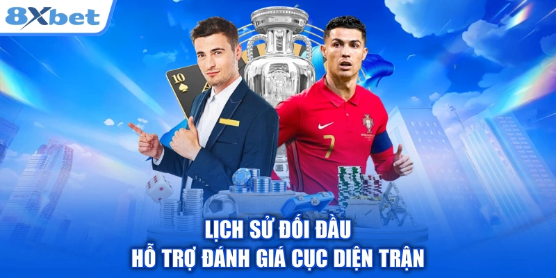 Lịch sử đối đầu hỗ trợ đánh giá cục diện trận