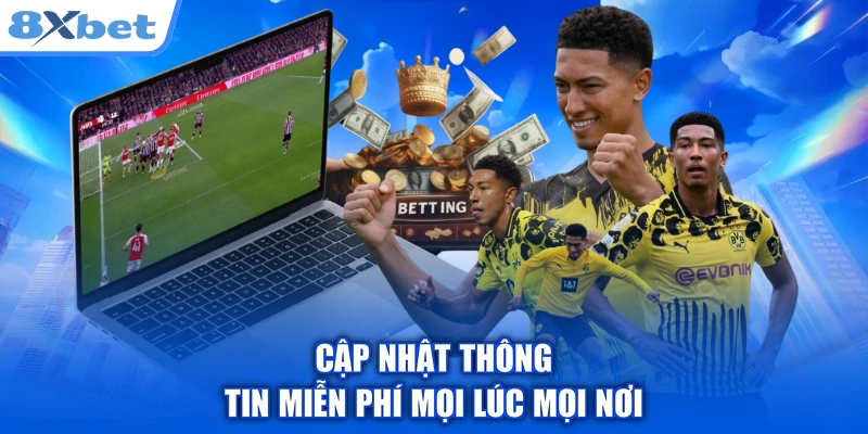 Cập nhật thông tin miễn phí mọi lúc mọi nơi